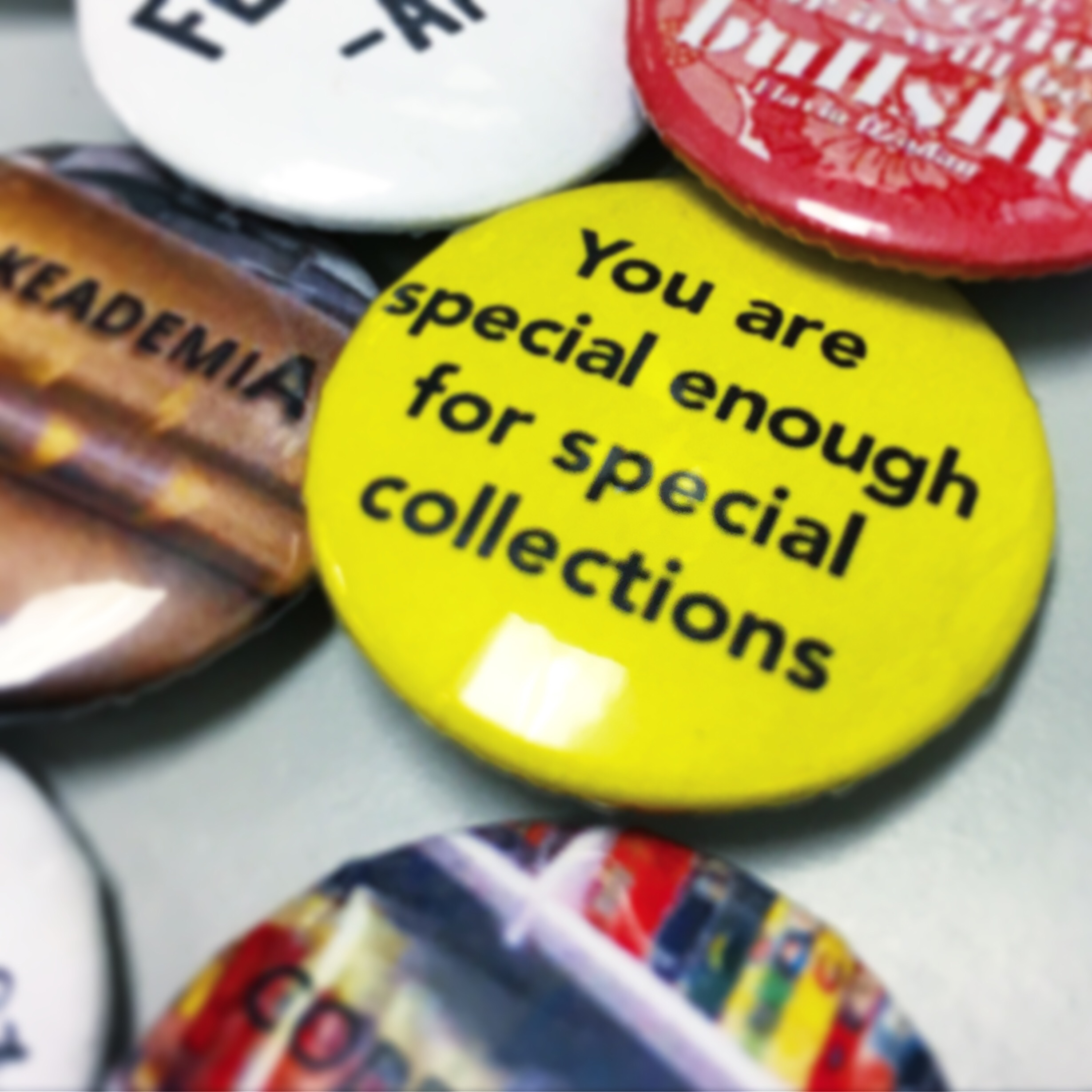 yellow button reads you are special enough for special collections