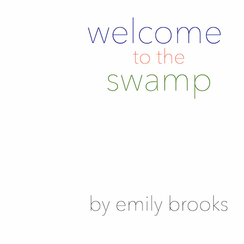 Front Cover: Welcome to the Swamp by Emily Brooks